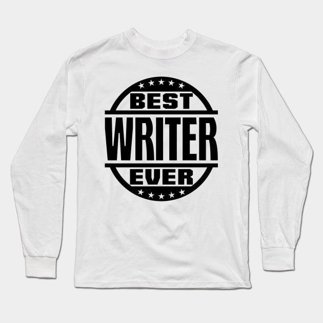 Best Writer Ever Long Sleeve T-Shirt by colorsplash